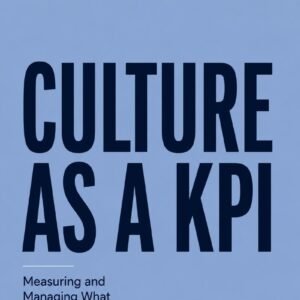 Culture as a KPI: Measuring and Managing What Boards Really Care About